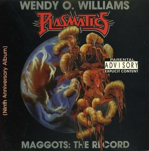 WENDY O.WILLIAMS PLASMATICS / Maggots The Record
