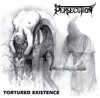 PERSECUTION / Tortured Existence