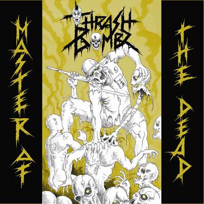 THRASH BOMBZ / Master of the Dead