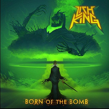 LICH KING / Born of the Bomb