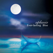 APHASIA / Ever-lasting Blue