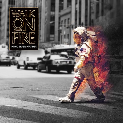 WALK ON FIRE / Mind Over Matter
