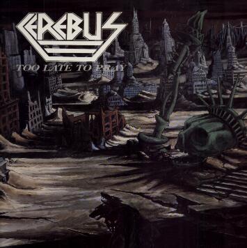 CEREBUS / Too Late to Pray