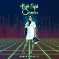 THE NIGHT FLIGHT ORCHESTRA / Amber Galactic (SOILWORK/MEANSTREAK/V[[_WF)