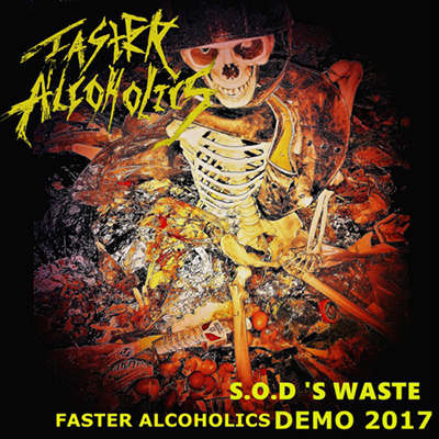 FASTER ALCOHOLICS (S撸X)/ S.O.D's Waste