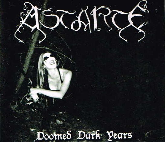 ASTARTE / Doomed Dark Years +5 (digi) (2017 reissue) (Bij