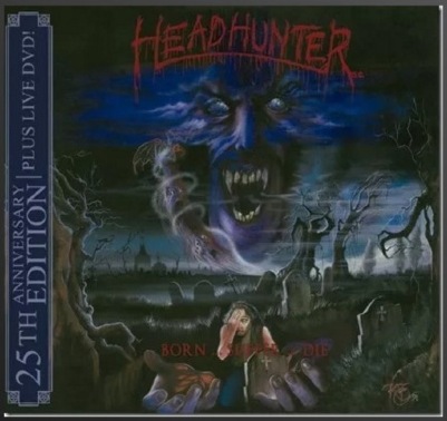 HEADHUNTER DC / Born Suffer Die -25th Anniversary Edition (CD+DVD)