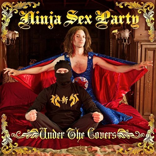 NINJA SEX PARTY / Under the Covers (digi)