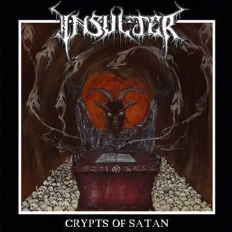 INSULTER / Crypts Of Satan 