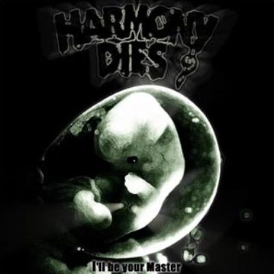 HARMONY DIES / I'll Be Your Master (Áj