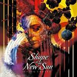 SHAPE OF THE NEW SUN / Dying Embers