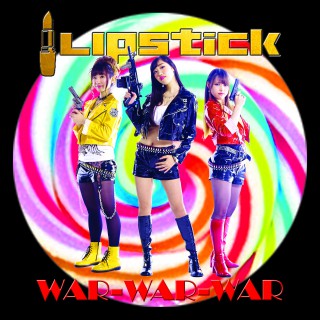 LIPSTICK / War War War