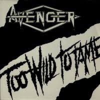 AVENGER / Too Wild to Tame/On the Rocks