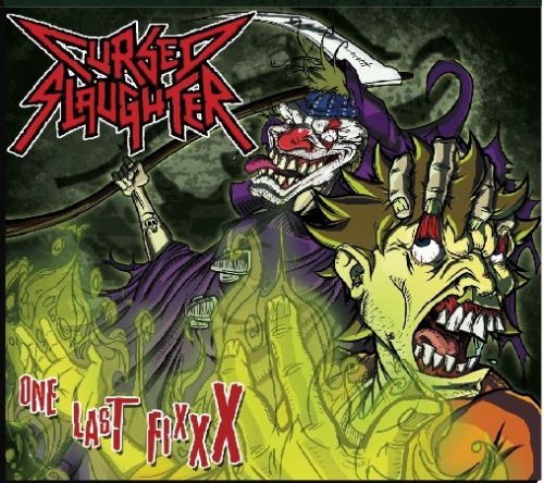 CURSED SLAUGHTER / One Last Fixxx + 10 (digi)