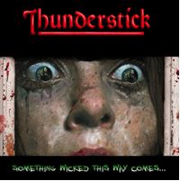 THUNDERSTICK / Something Wicked This Way Comes