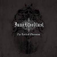 JUNO BLOODLUST / The Lord of Obsession