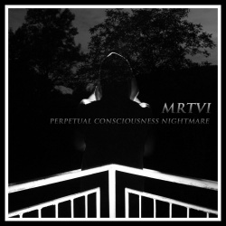 MARTVI / Perpetual Consciousness Nightmare