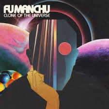 FU MANCHU / Clone of the Universe