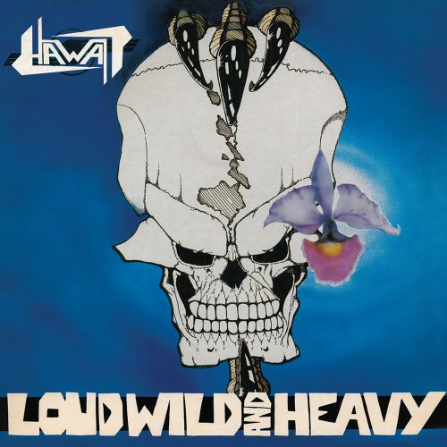 HAWAII / Loud Wild and Heavy (2018 reissue)