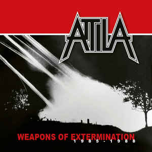 ATTILA / Weapons of Extermination 1985-1988