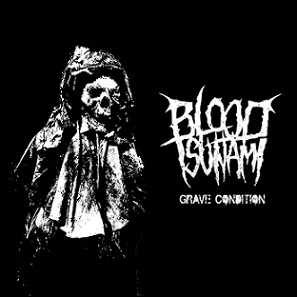 BLOOD TSUNAMI / Grave Condition