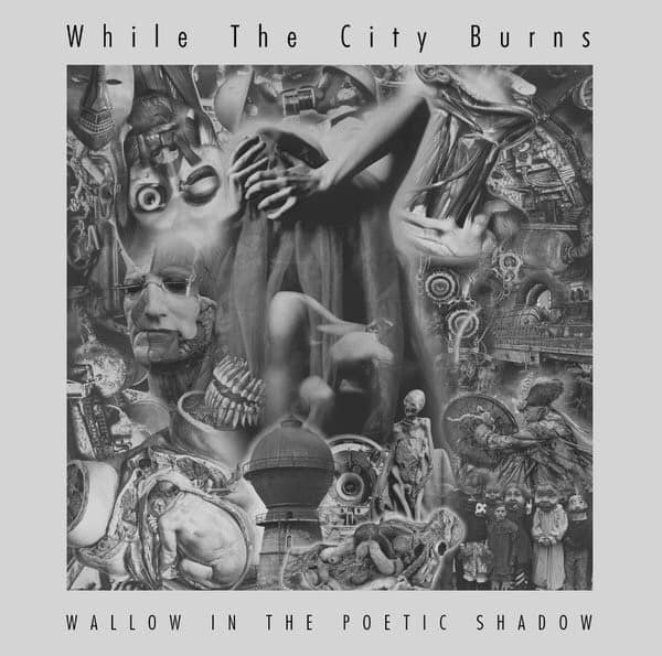 While The City Burns / Wallow in the poetic shadow