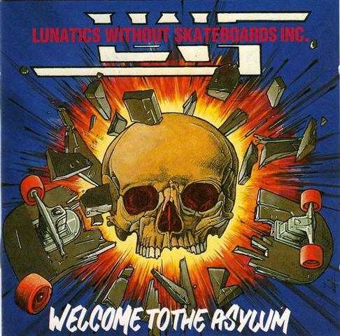 LUNATICS WITHOUT SKATEBOARDS INC. / Welcomet to the Asylum (2017 reissue) L.W.S. Inc. 