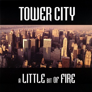 TOWER CITY / A Little bit of Fire