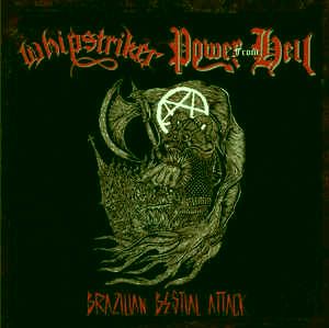 WHIPSTRIKER / POWER FROM HELL / Brazilian Bestial Attack (split)