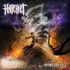 HATCHET / Dying to Exist (NEW !! )