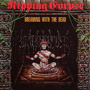 RIPPING CORPSE / Dreaming with the Dead