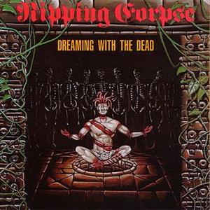 RIPPING CORPSE / Dreaming with the Dead