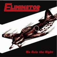 ELIMINATOR / We Rule the Night