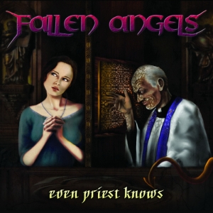 FALLEN ANGELS / Even Priest Knows (digi) (イタリア GLAM 新星）