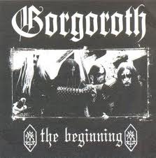 GORGOROTH / The Beginning