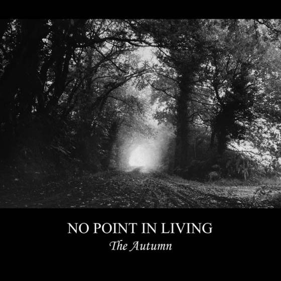 NO POINT IN LIVING / The Autumn (digi)