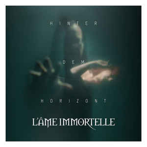 L'AME IMMORTELLE / Hinter dem Horizont