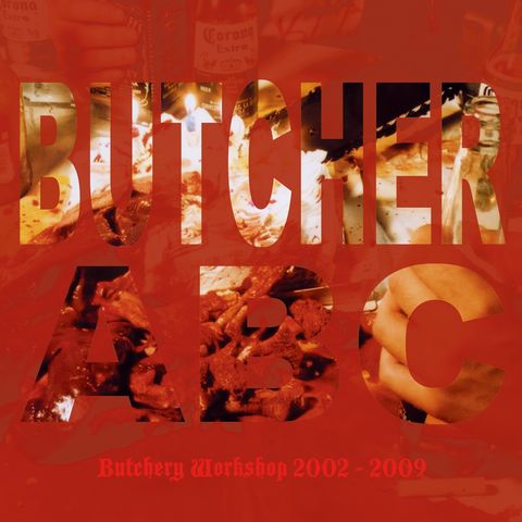 BUTCHER ABC / Butchery Workshop 2002-2009