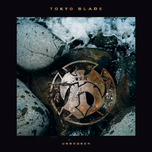 TOKYO BLADE / Unbroken@imdvIAE}[VAj