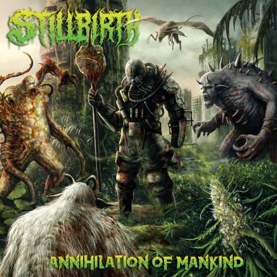 STILLBIRTH / Annihilation of Mankind 