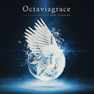 OCTAVIAGRACE / new eclosion 