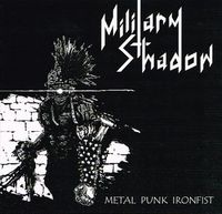 MILITARY SHADOW / Metal Punk Ironfist (強力盤！！メタルパンク！！！！）