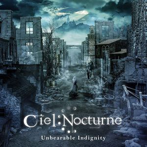 CIEL NOCTURNE / Unbearable Indignity