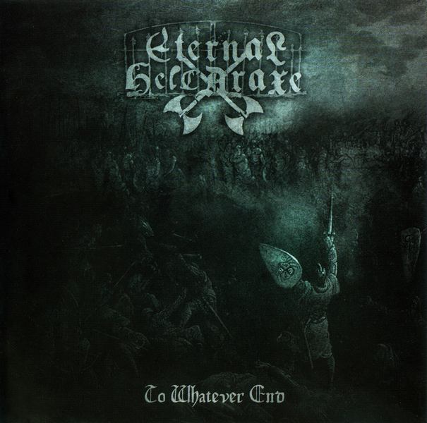 ETERNAL HELCARAXE / To Whatever End (Áj