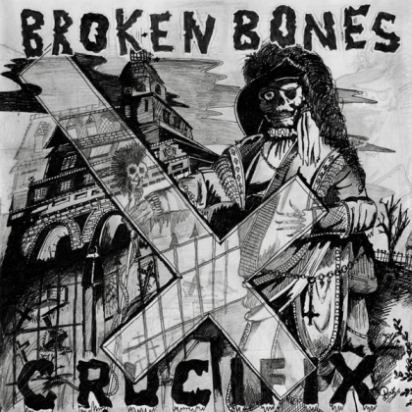 BROKEN BONES / Crucifix (7”/2015 reissue)