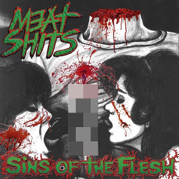 MEAT SHITS / Sins Of The Flesh 
