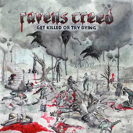 RAVENS CREED / Get Killed or Try Dying