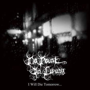 NO POINT IN LIVING / I Will Die Tomorrow...(digi)