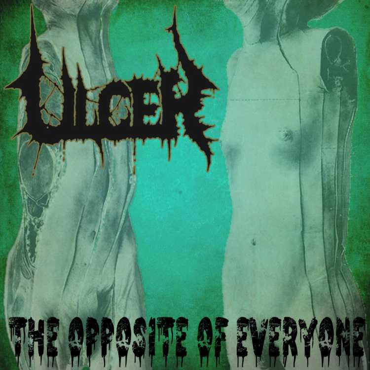 ULCER / The Opposite of Everyone