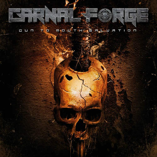 CARNAL FORGE / Gun to Mouth Salvation